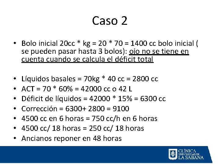 Caso 2 • Bolo inicial 20 cc * kg = 20 * 70 =