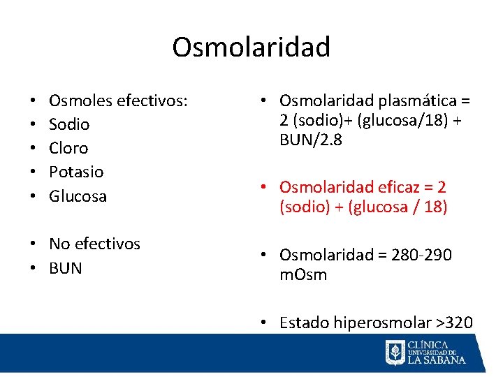 Osmolaridad • • • Osmoles efectivos: Sodio Cloro Potasio Glucosa • No efectivos •