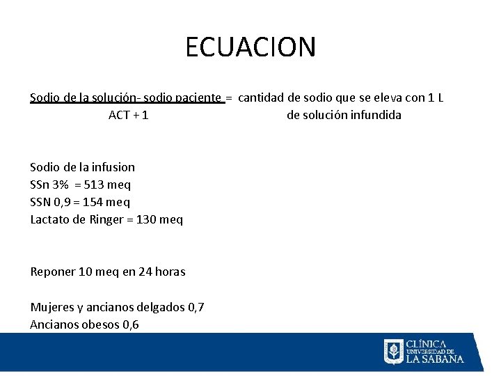 ECUACION Sodio de la solución- sodio paciente = cantidad de sodio que se eleva