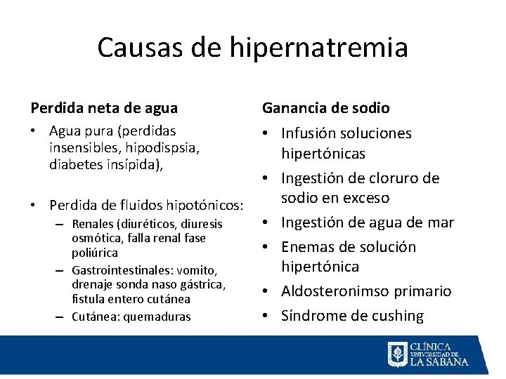 Causas de hipernatremia Perdida neta de agua Ganancia de sodio • Agua pura (perdidas