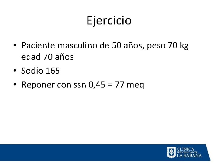 Ejercicio • Paciente masculino de 50 años, peso 70 kg edad 70 años •