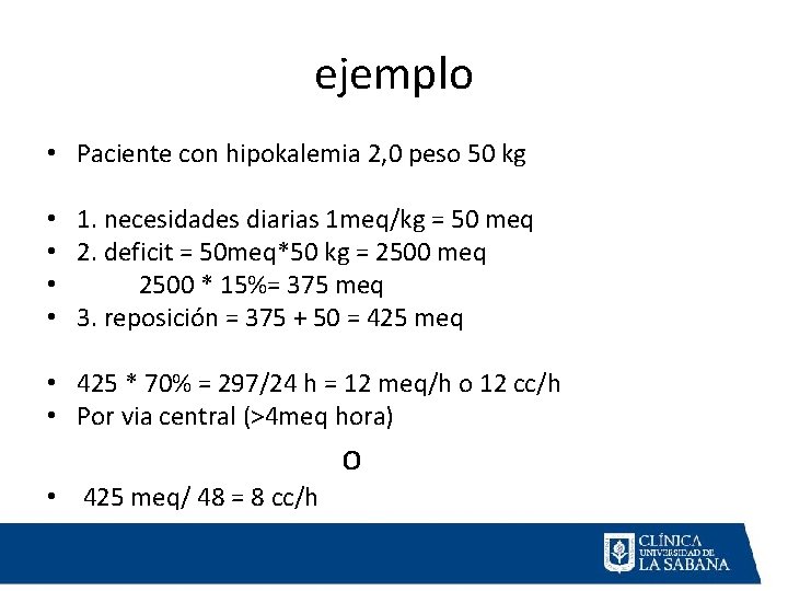 ejemplo • Paciente con hipokalemia 2, 0 peso 50 kg • 1. necesidades diarias