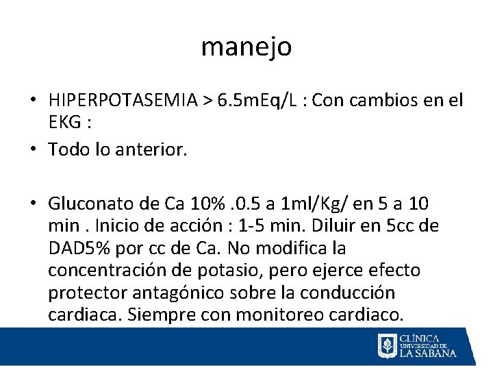 manejo • HIPERPOTASEMIA > 6. 5 m. Eq/L : Con cambios en el EKG