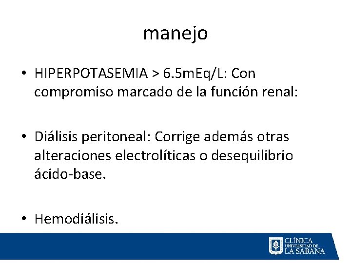 manejo • HIPERPOTASEMIA > 6. 5 m. Eq/L: Con compromiso marcado de la función