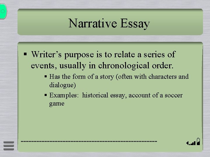 Narrative Essay § Writer’s purpose is to relate a series of events, usually in