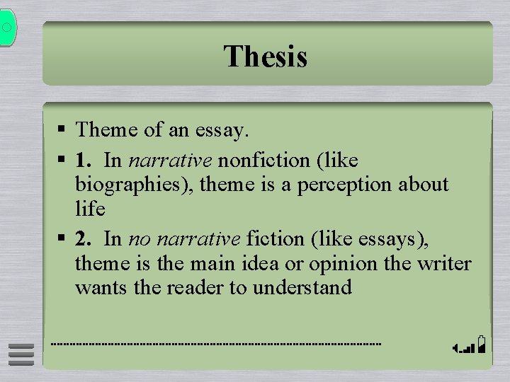 Thesis § Theme of an essay. § 1. In narrative nonfiction (like biographies), theme