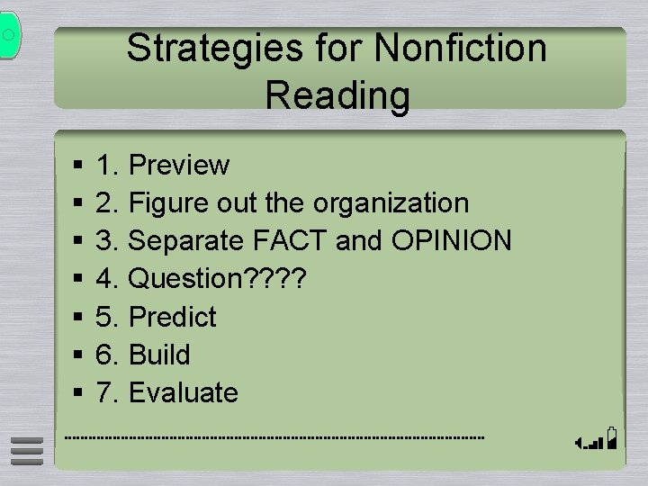 Strategies for Nonfiction Reading § § § § 1. Preview 2. Figure out the