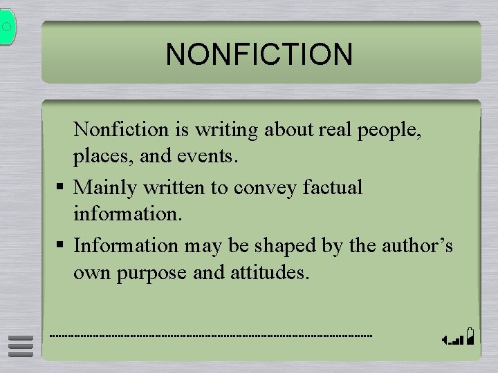 NONFICTION Nonfiction is writing about real people, places, and events. § Mainly written to