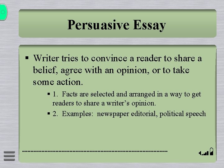 Persuasive Essay § Writer tries to convince a reader to share a belief, agree
