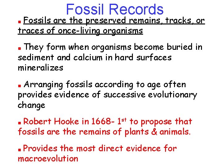 Fossil Records Fossils are the preserved remains, tracks, or traces of once-living organisms They