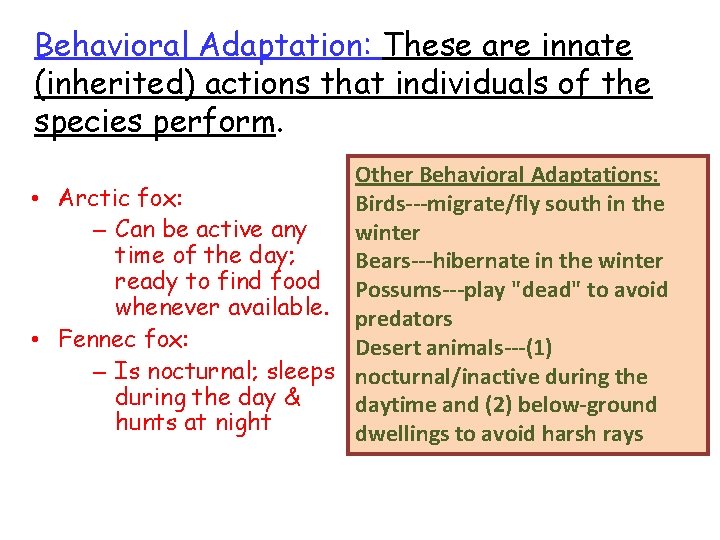 Behavioral Adaptation: These are innate (inherited) actions that individuals of the species perform. Other