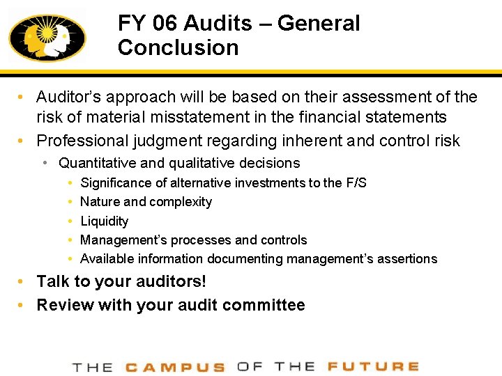 FY 06 Audits – General Conclusion • Auditor’s approach will be based on their