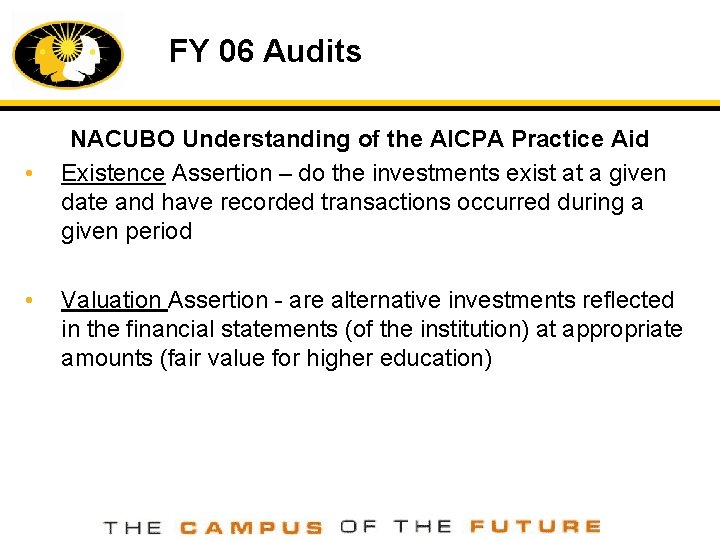 FY 06 Audits • • NACUBO Understanding of the AICPA Practice Aid Existence Assertion