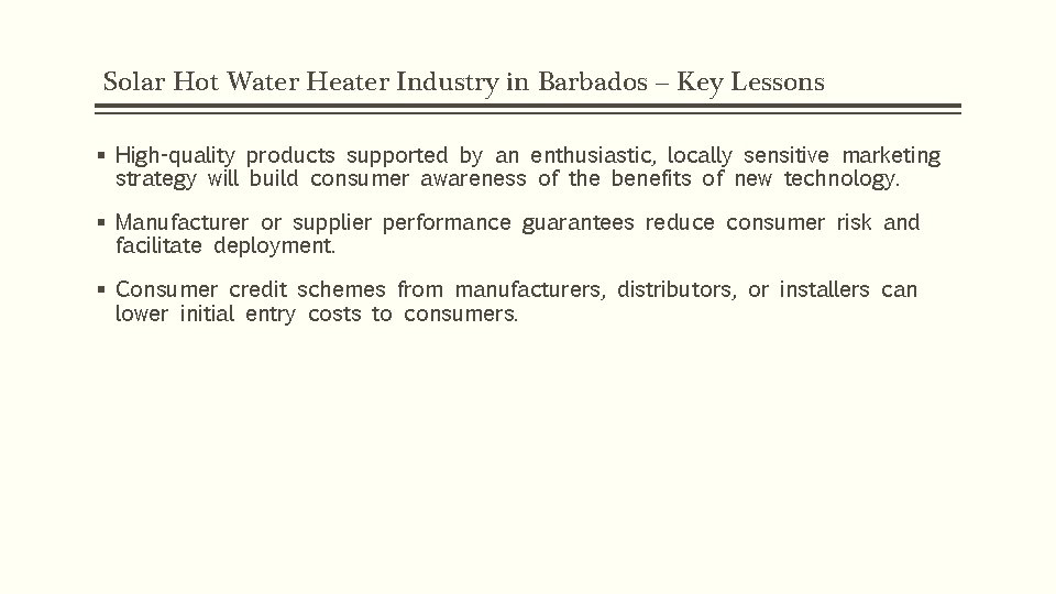 Solar Hot Water Heater Industry in Barbados – Key Lessons § High-quality products supported