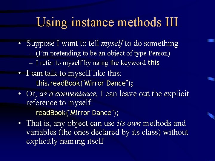 Using instance methods III • Suppose I want to tell myself to do something