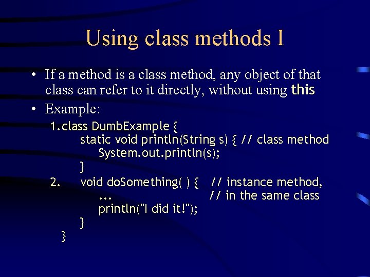Using class methods I • If a method is a class method, any object