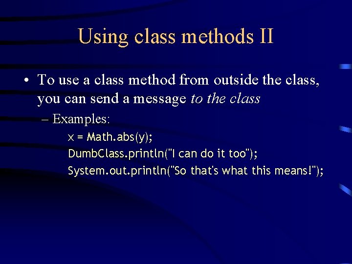 Using class methods II • To use a class method from outside the class,