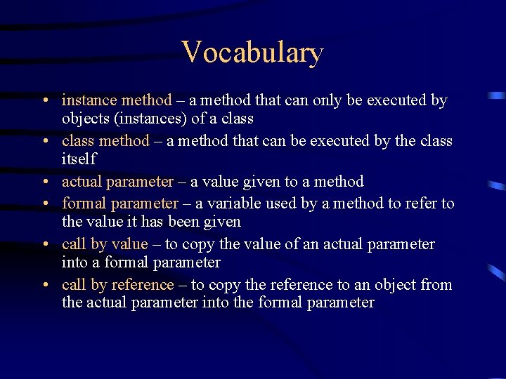 Vocabulary • instance method – a method that can only be executed by objects