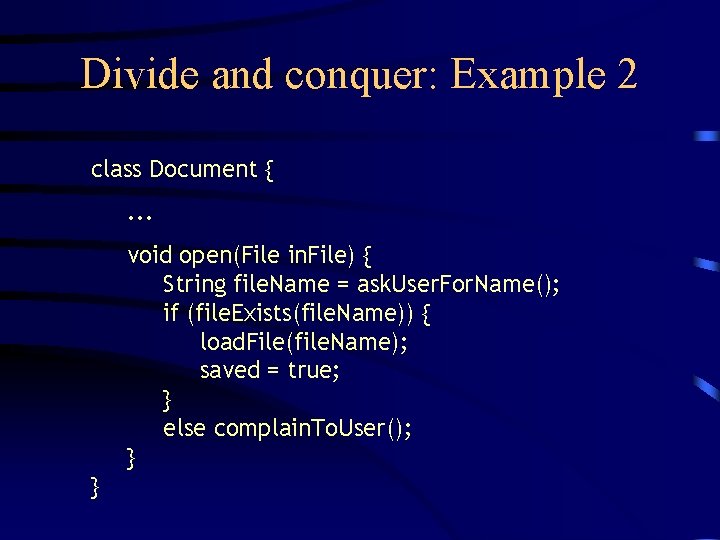 Divide and conquer: Example 2 class Document {. . . void open(File in. File)