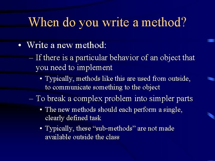 When do you write a method? • Write a new method: – If there