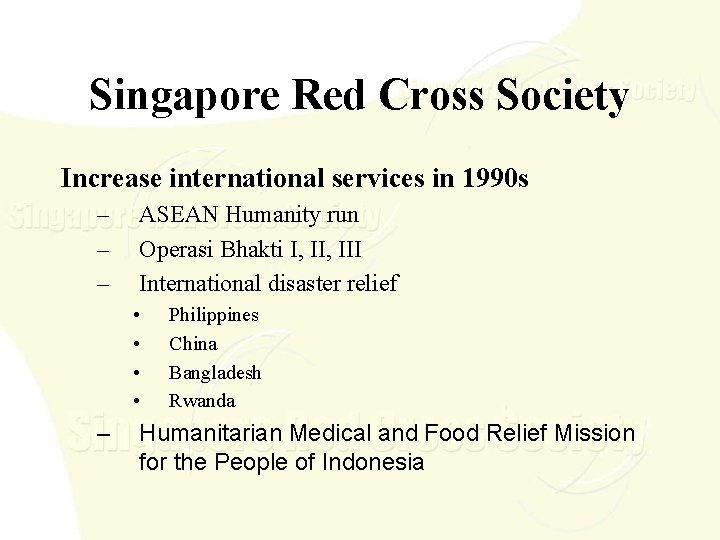 Singapore Red Cross Society Increase international services in 1990 s – – – ASEAN