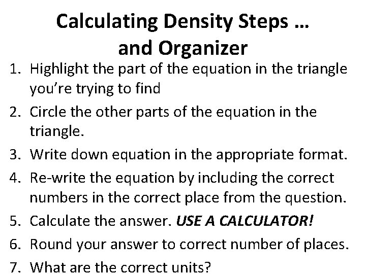 Calculating Density Steps … and Organizer 1. Highlight the part of the equation in
