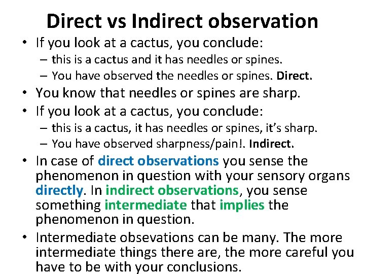 Direct vs Indirect observation • If you look at a cactus, you conclude: –