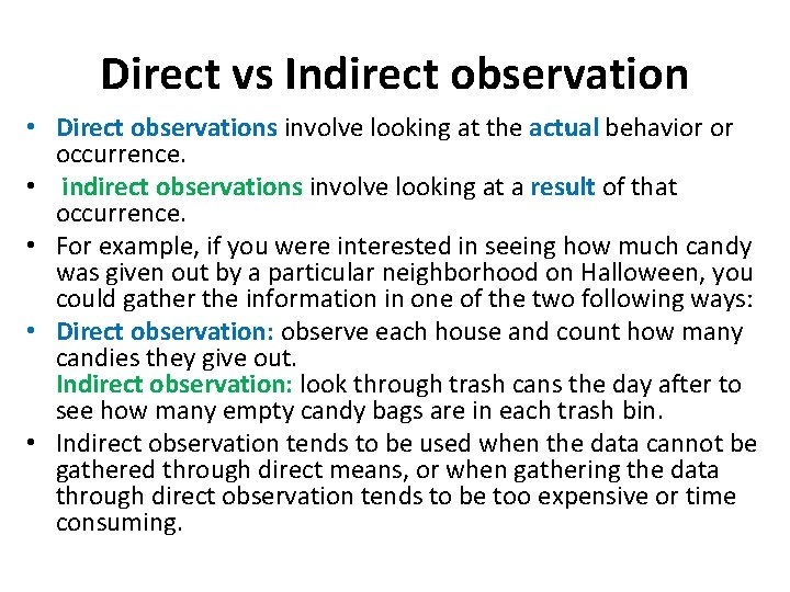 Direct vs Indirect observation • Direct observations involve looking at the actual behavior or