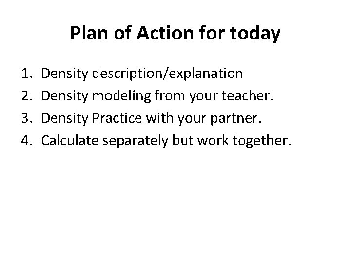 Plan of Action for today 1. 2. 3. 4. Density description/explanation Density modeling from