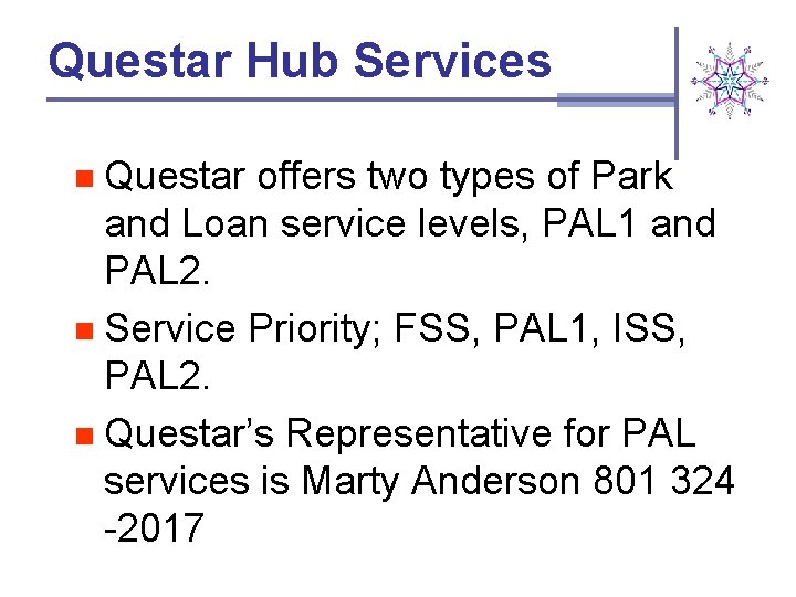 Questar Hub Services Questar offers two types of Park and Loan service levels, PAL