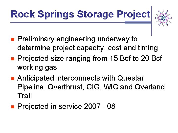 Rock Springs Storage Project n n Preliminary engineering underway to determine project capacity, cost