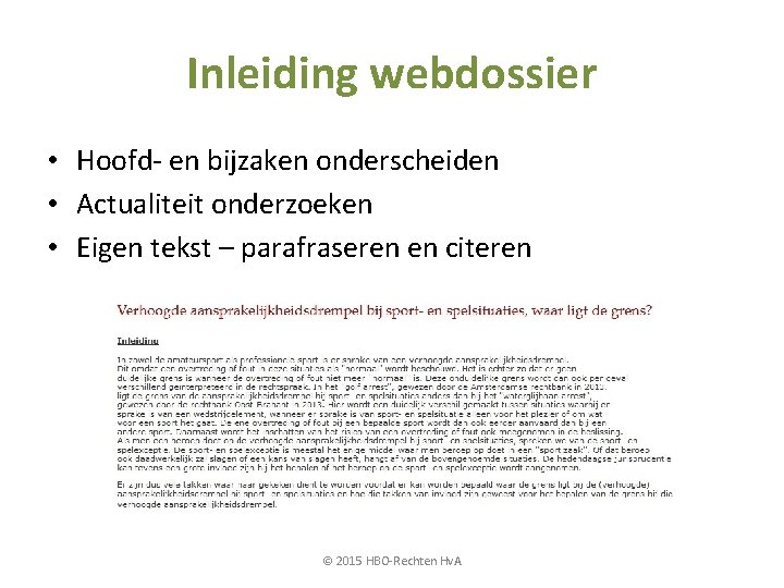 Inleiding webdossier • Hoofd- en bijzaken onderscheiden • Actualiteit onderzoeken • Eigen tekst –