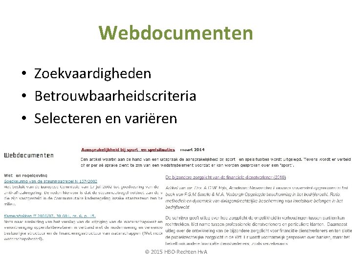 Webdocumenten • Zoekvaardigheden • Betrouwbaarheidscriteria • Selecteren en variëren © 2015 HBO-Rechten Hv. A