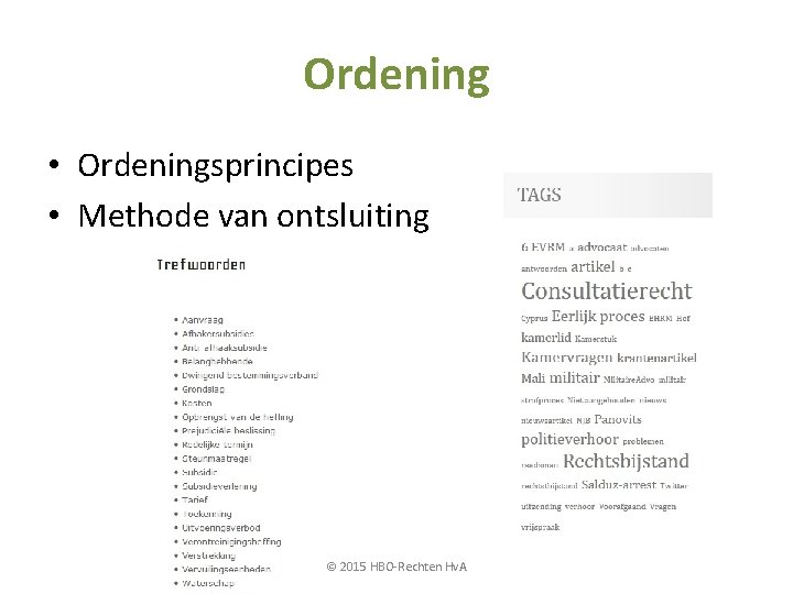 Ordening • Ordeningsprincipes • Methode van ontsluiting © 2015 HBO-Rechten Hv. A 
