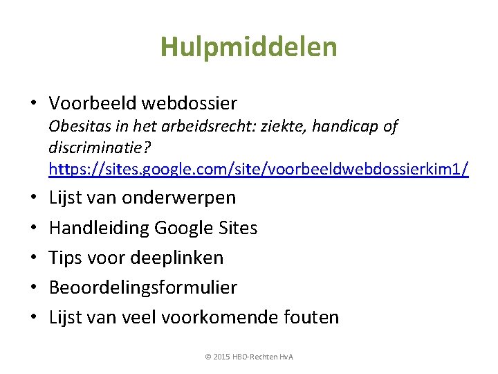 Hulpmiddelen • Voorbeeld webdossier Obesitas in het arbeidsrecht: ziekte, handicap of discriminatie? https: //sites.