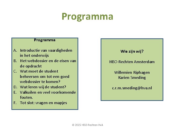 Programma A. Introductie van vaardigheden in het onderwijs B. Het webdossier en de eisen