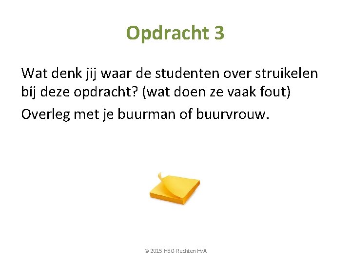 Opdracht 3 Wat denk jij waar de studenten over struikelen bij deze opdracht? (wat