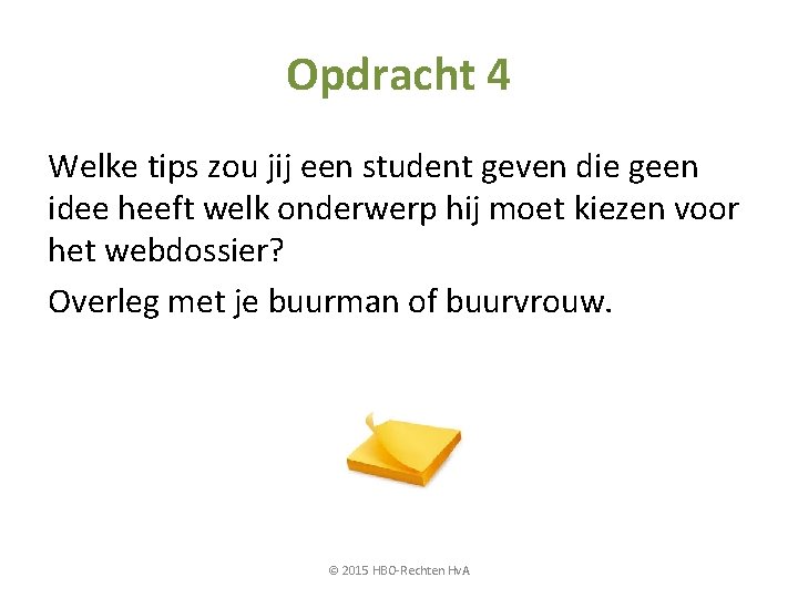 Opdracht 4 Welke tips zou jij een student geven die geen idee heeft welk