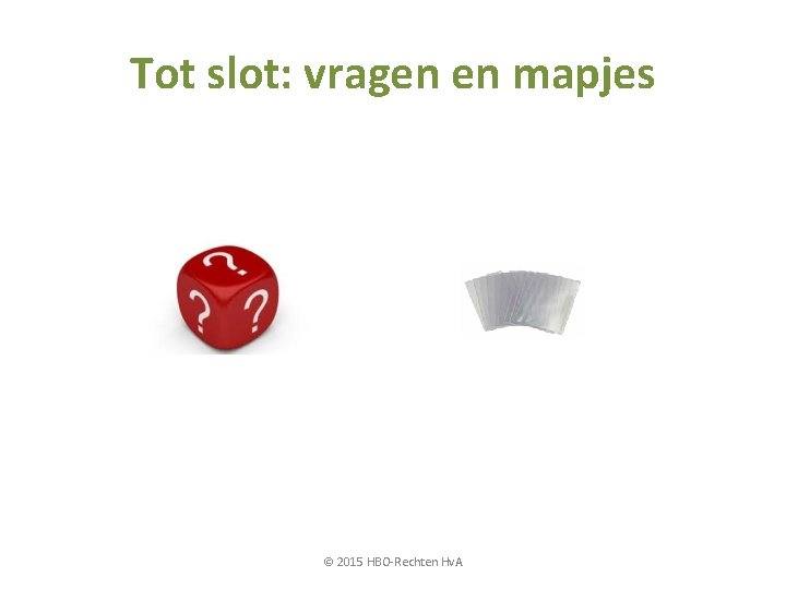 Tot slot: vragen en mapjes © 2015 HBO-Rechten Hv. A 