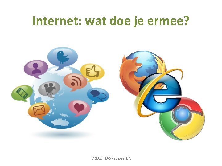 Internet: wat doe je ermee? © 2015 HBO-Rechten Hv. A 