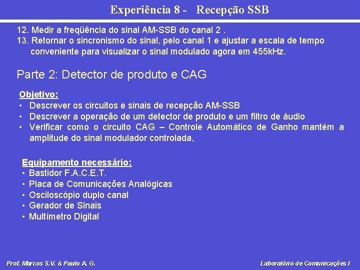 Experiência 8 - Recepção SSB 12. Medir a freqüência do sinal AM-SSB do canal