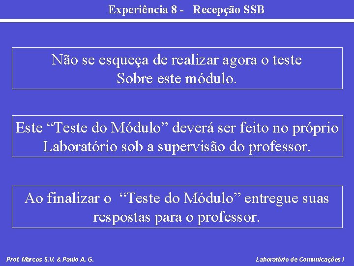 Experiência 8 - Recepção SSB Não se esqueça de realizar agora o teste Sobre