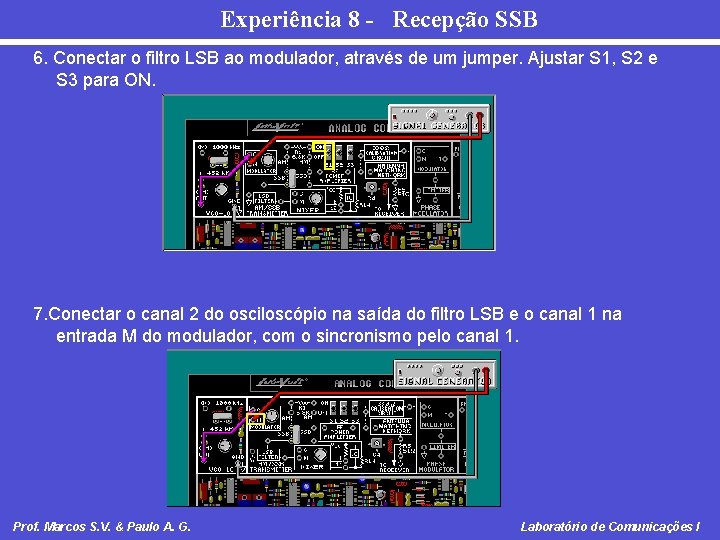 Experiência 8 - Recepção SSB 6. Conectar o filtro LSB ao modulador, através de