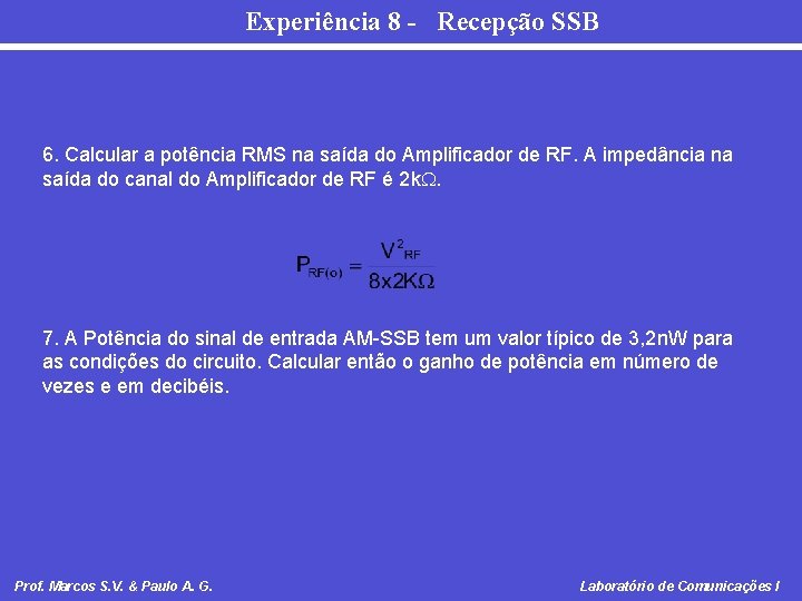 Experiência 8 - Recepção SSB 6. Calcular a potência RMS na saída do Amplificador