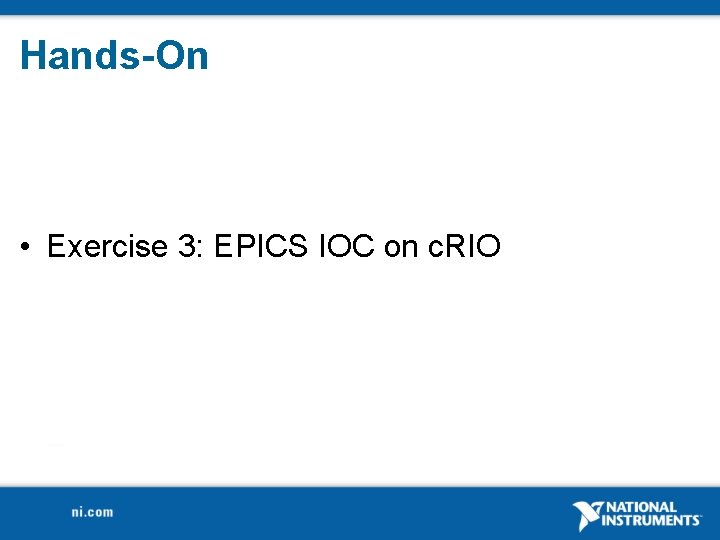 Hands-On • Exercise 3: EPICS IOC on c. RIO Hands-On • Exercise 3: EPICS IOC on c. RIO