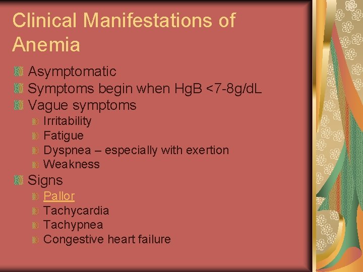 Clinical Manifestations of Anemia Asymptomatic Symptoms begin when Hg. B <7 -8 g/d. L
