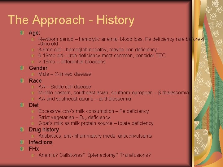 The Approach - History Age: Newborn period – hemolytic anemia, blood loss, Fe deficiency