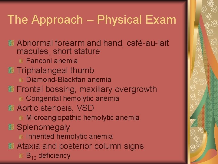 The Approach – Physical Exam Abnormal forearm and hand, café-au-lait macules, short stature Fanconi