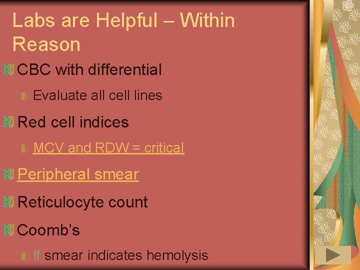 Labs are Helpful – Within Reason CBC with differential Evaluate all cell lines Red