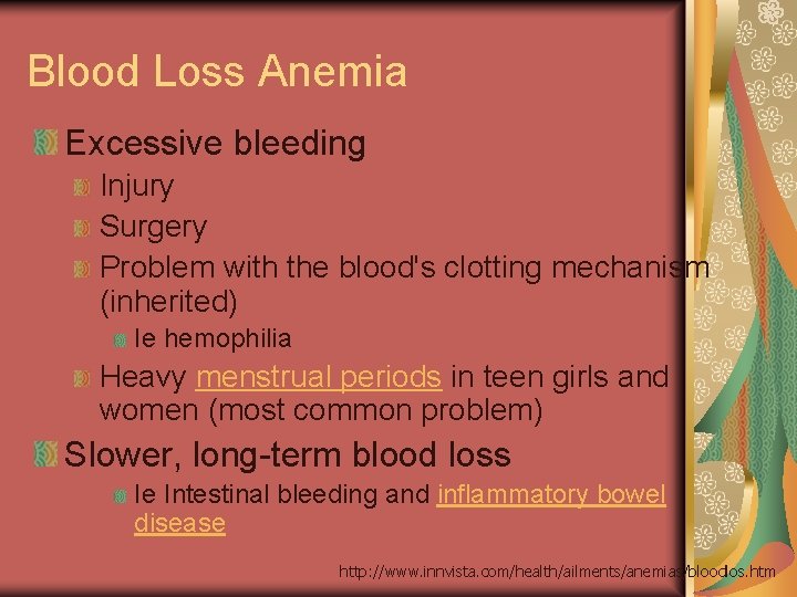 Blood Loss Anemia Excessive bleeding Injury Surgery Problem with the blood's clotting mechanism (inherited)